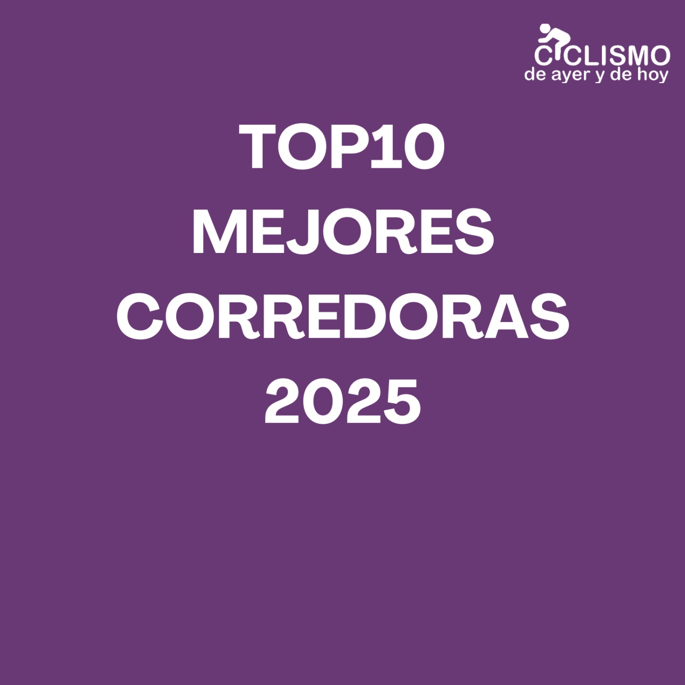 TOP10 Mejores Corredoras 2025 | Ciclismo de Ayer y de Hoy episode artwork