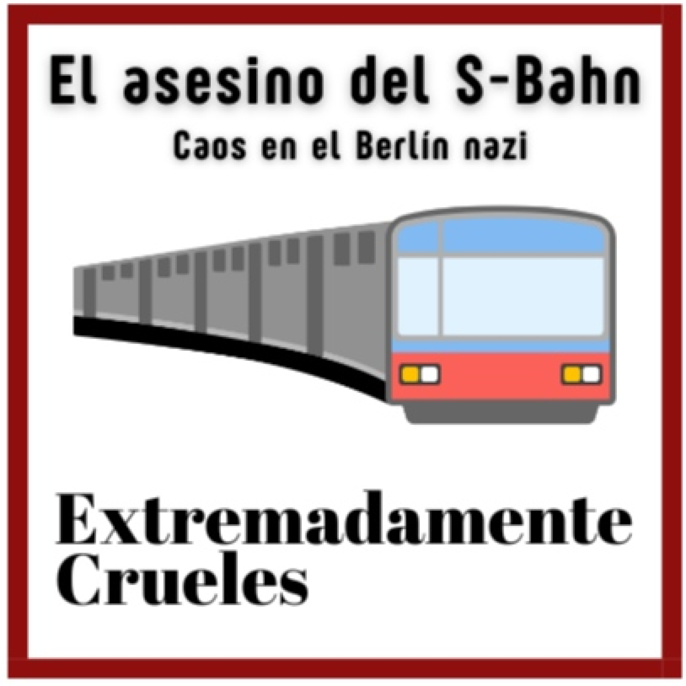 Extremadamente Crueles 143 - El asesino del S-Bahn