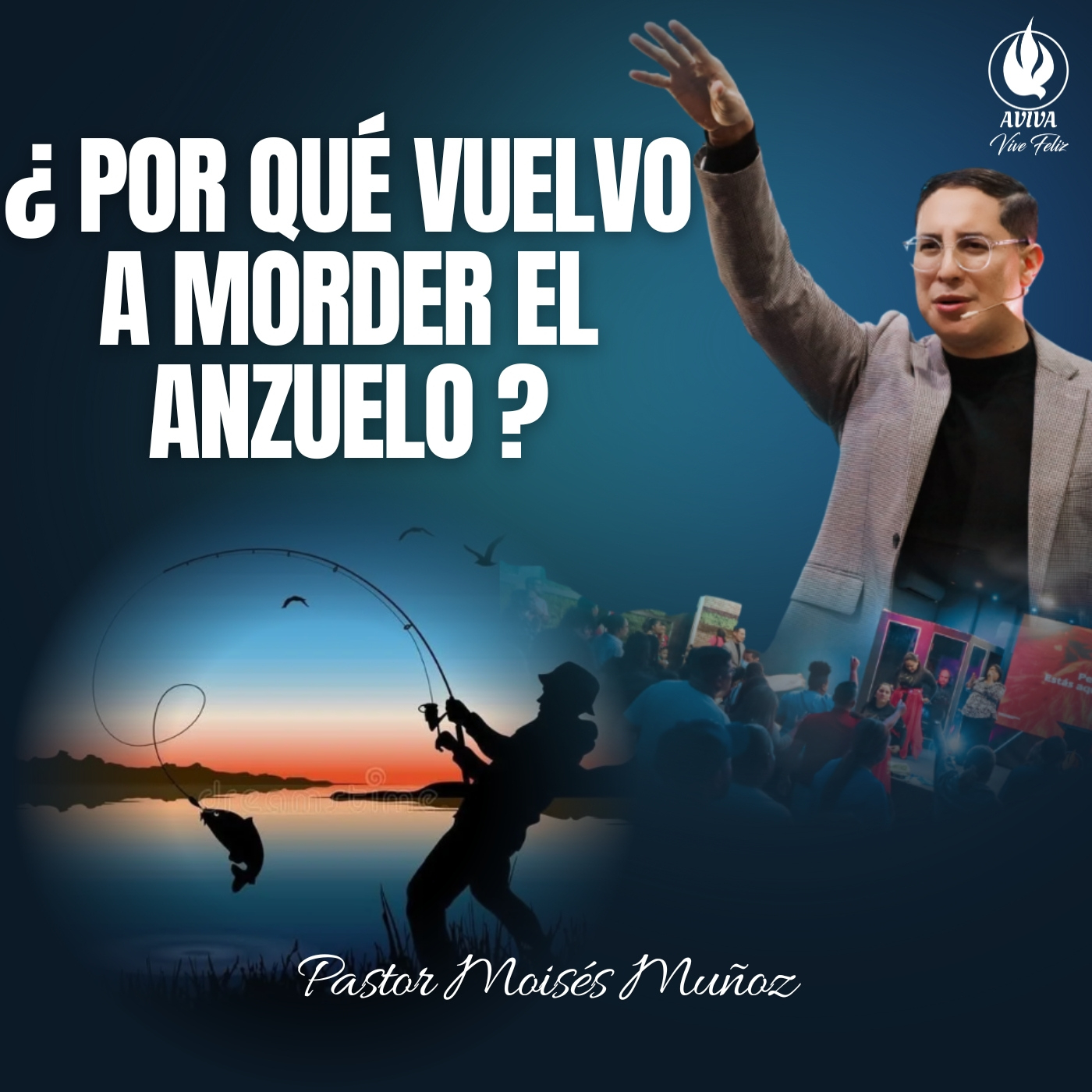 ¿POR QUÉ VUELVO A MORDER EL ANZUELO? - PASTOR MOISÉS MUÑOZ episode artwork