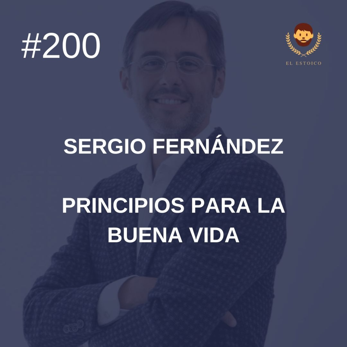 #200 - Principios para la buena vida, con Sergio Fernández