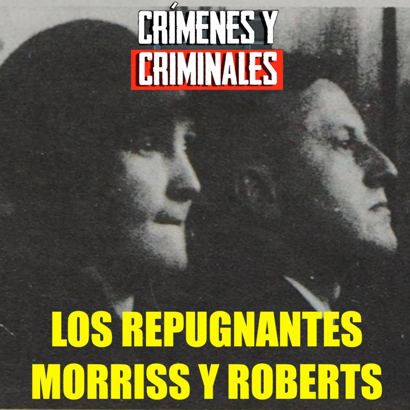Los repugnantes Morriss y Roberts.
