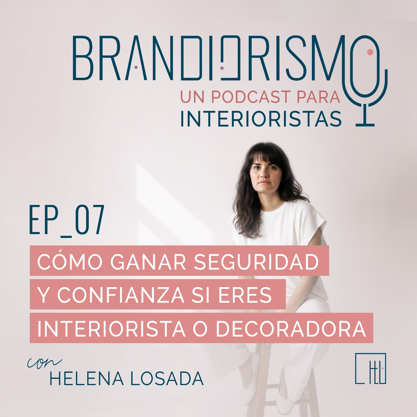 Ep_07 | Cómo ganar seguridad y confianza si eres interiorista o decoradora episode artwork
