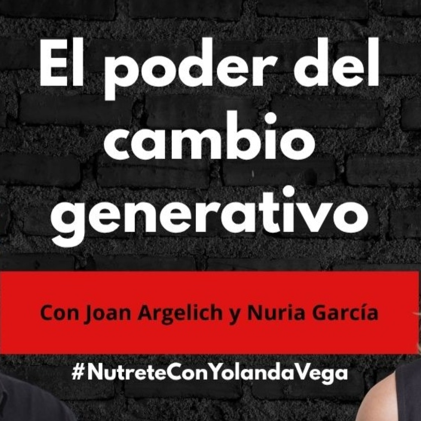 El poder del cambio generativo con Joan Argelich y Nuria García | #NutreteConYolandaVega