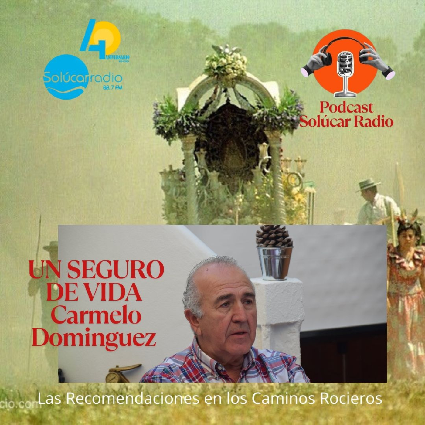 Un Seguro de Vida con Carmelo Dominguez LOS CONSEJOS PARA LOS CAMINOS DEL ROCIO episode artwork