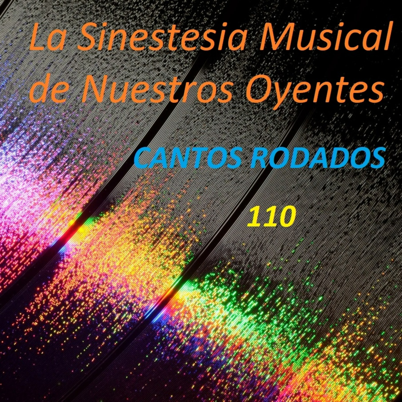 Cantos Rodados 110 - La Sinestesia musical de Nuestros Oyentes - CANTOS  RODADOS - Podcast en iVoox