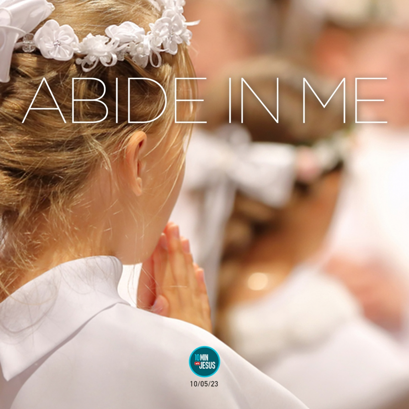 10-05-2023 Remain with Me - 10 Minutes with Jesus episode artwork