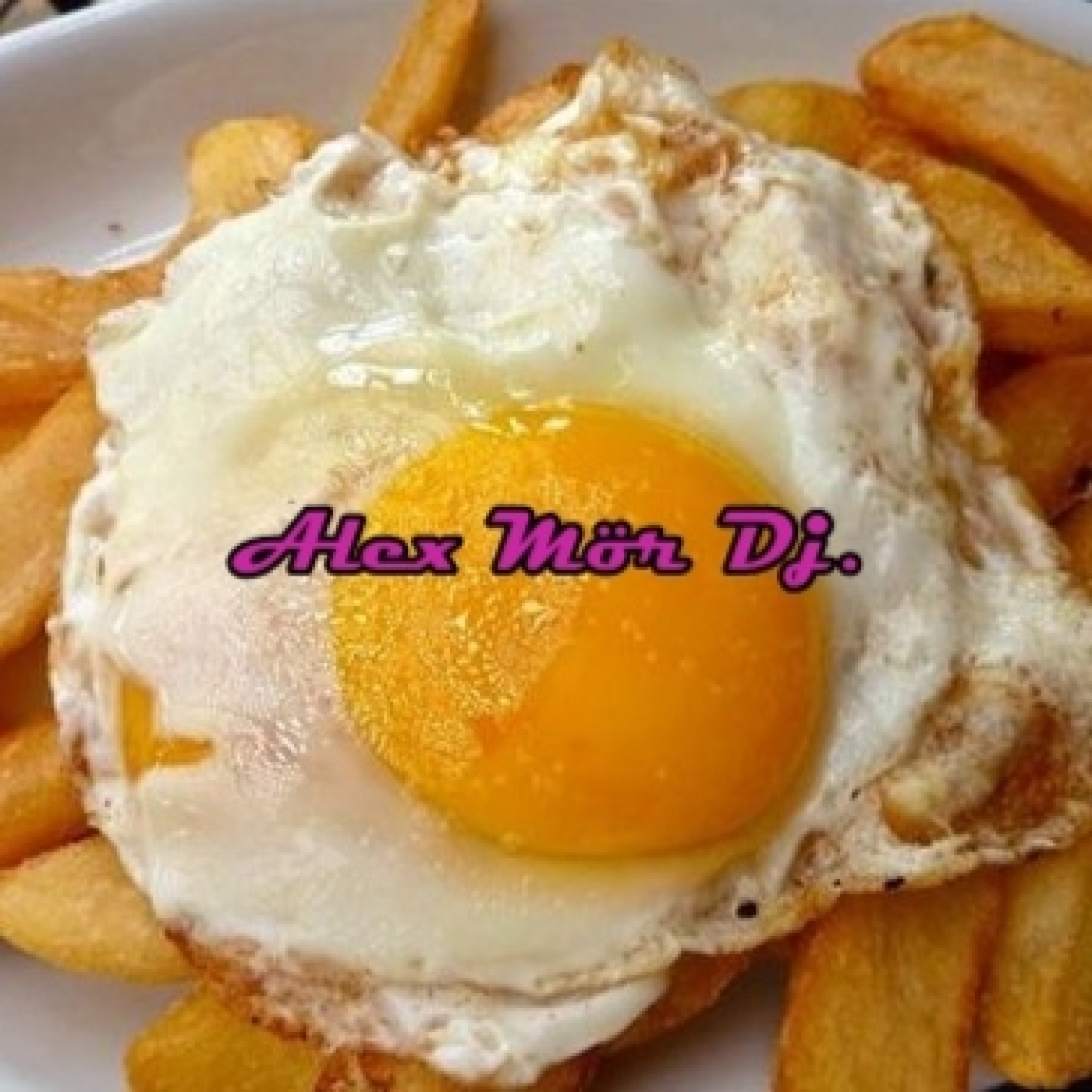 Alex Mör Dj. - FRIED EGGS WITH POTATOES SESSION episode artwork
