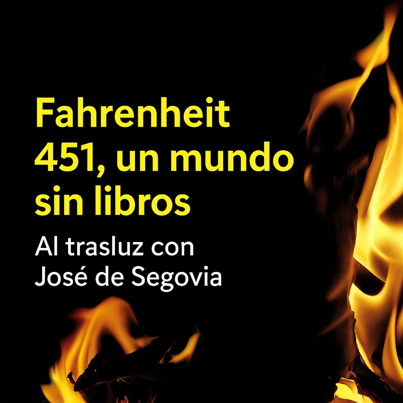 Fahrenheit 451 un mundo sin libros - Al Trasluz con José de Segovia episode artwork