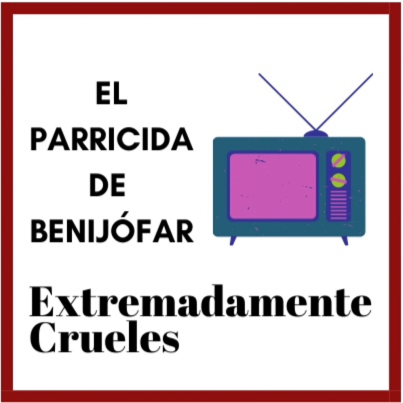 Extremadamente Crueles