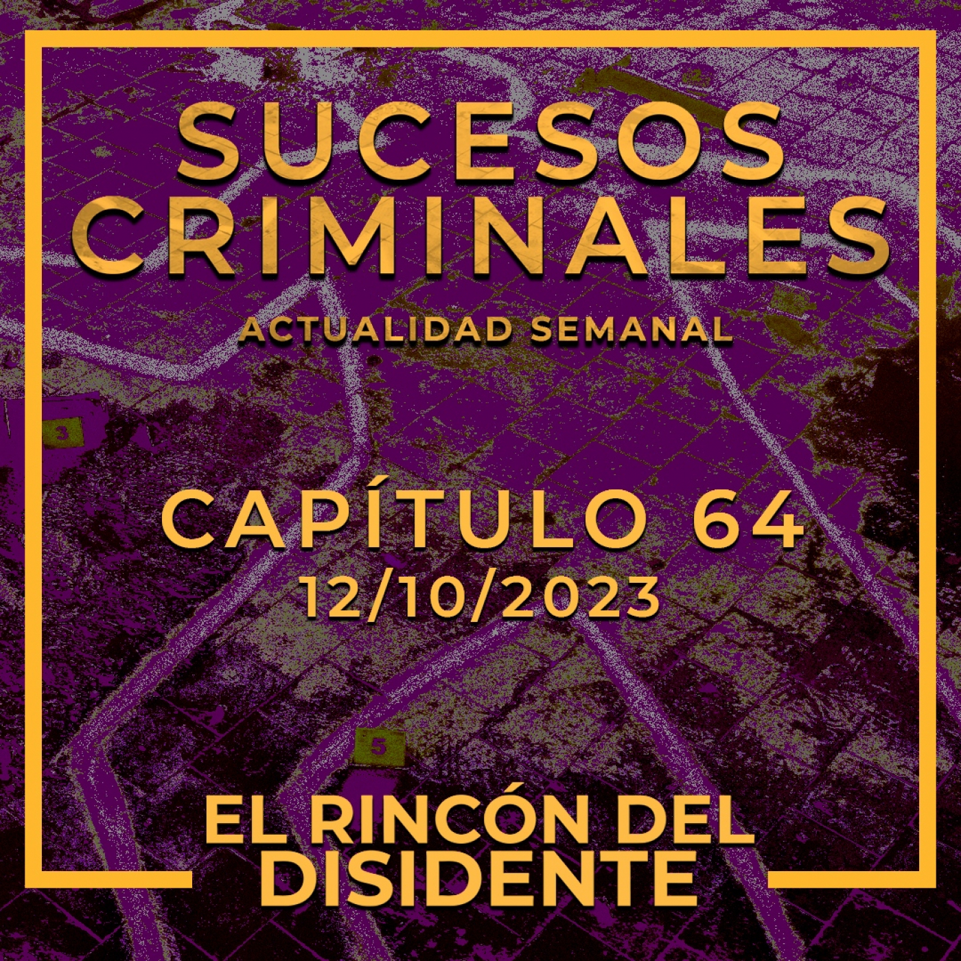 El Rincón del Disidente | Sucesos Criminales (Actualidad Capítulo 64 - 12/10/2023)