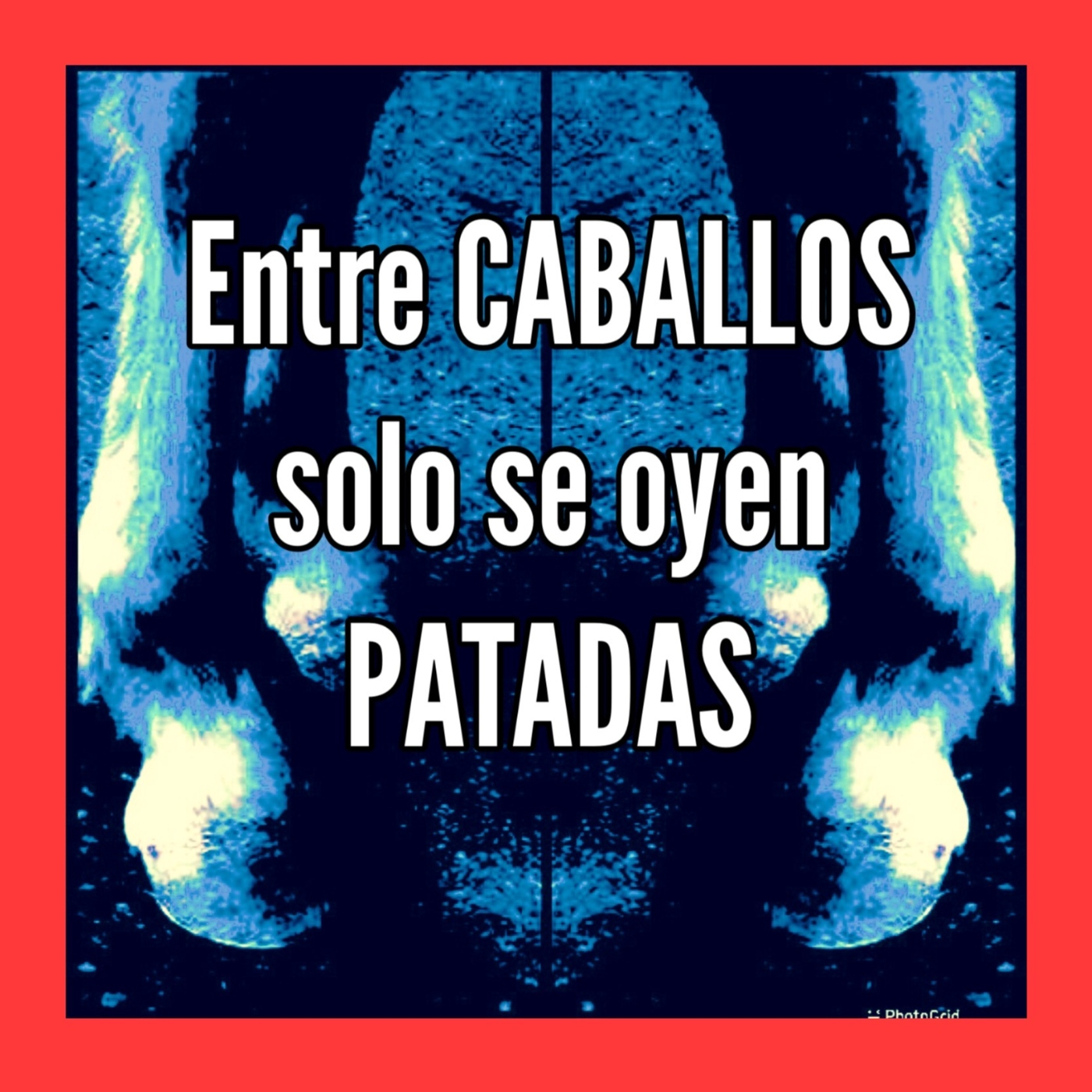 ENTRE CABALLOS SOLO SE OYEN PATADAS / César Fuentes / 17NOV22 episode artwork