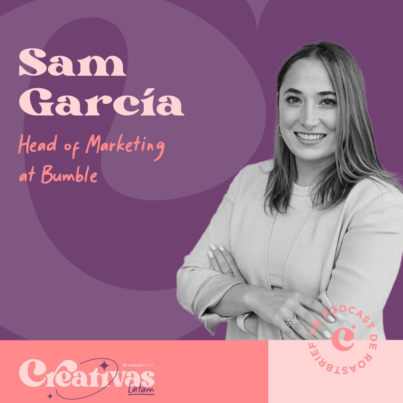 T2 E37 - Samantha García, Directora de Marketing de Bumble para Norteamérica y Latinoamérica