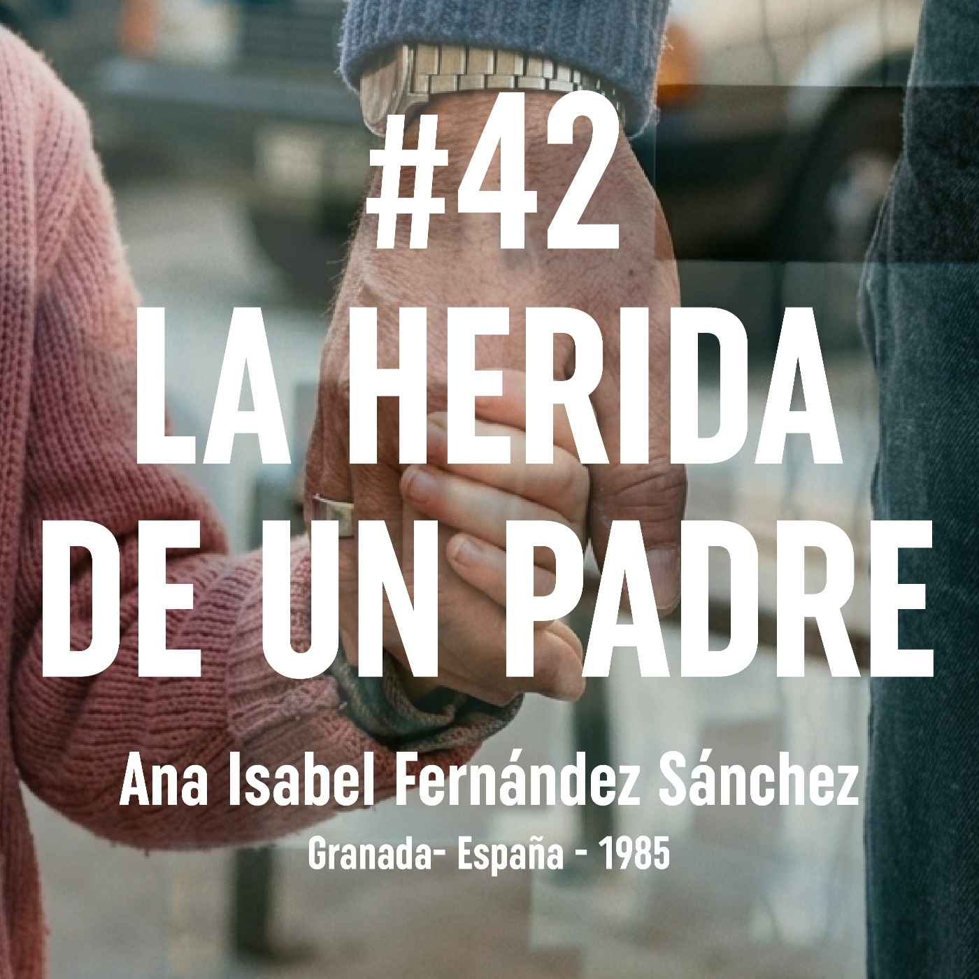 42. La Herida de Un Padre (Granada, 1985)