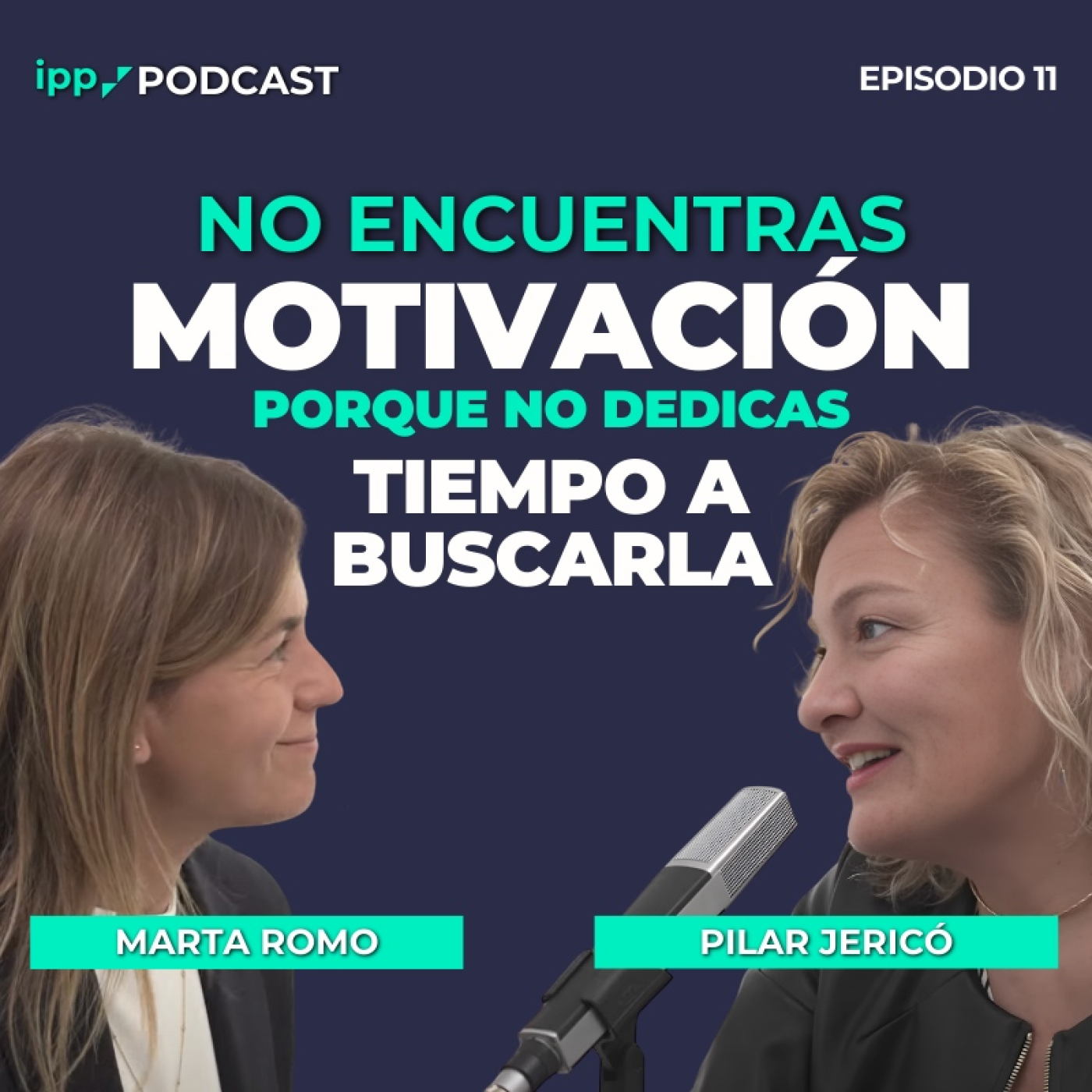 La motivación está más allá del miedo - Marta Romo y Pilar Jericó. Episodio 11 (IPP Podcast)