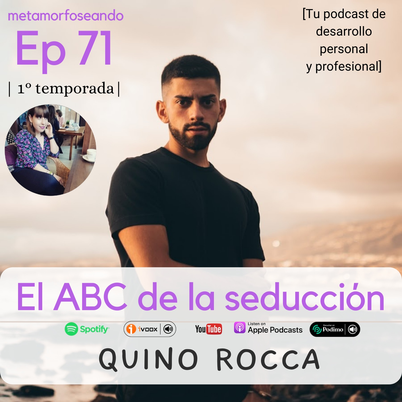 71. El ABC de la seducción. Domina las interacciones sociales para tener éxito con mujeres. Con Quino Rocca