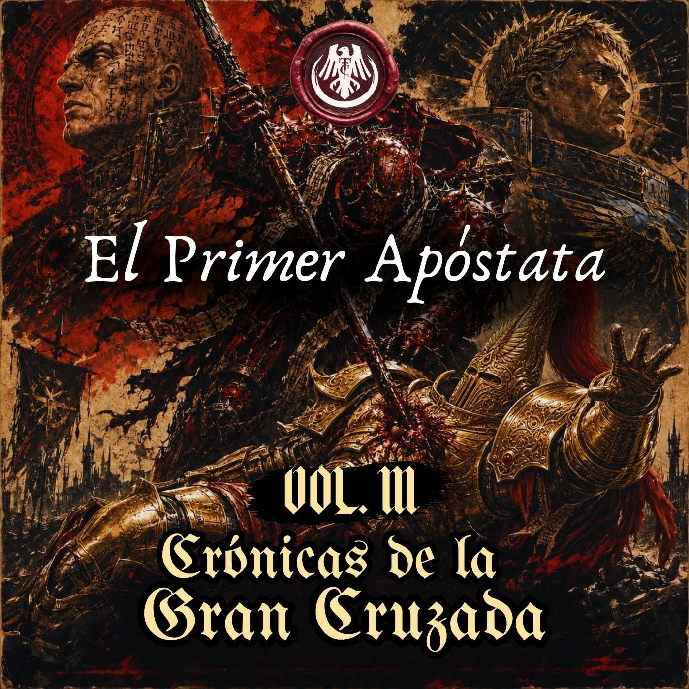 #168 WH40k "Crónicas de la Gran Cruzada Vol III: El Primer Apóstata." episode artwork