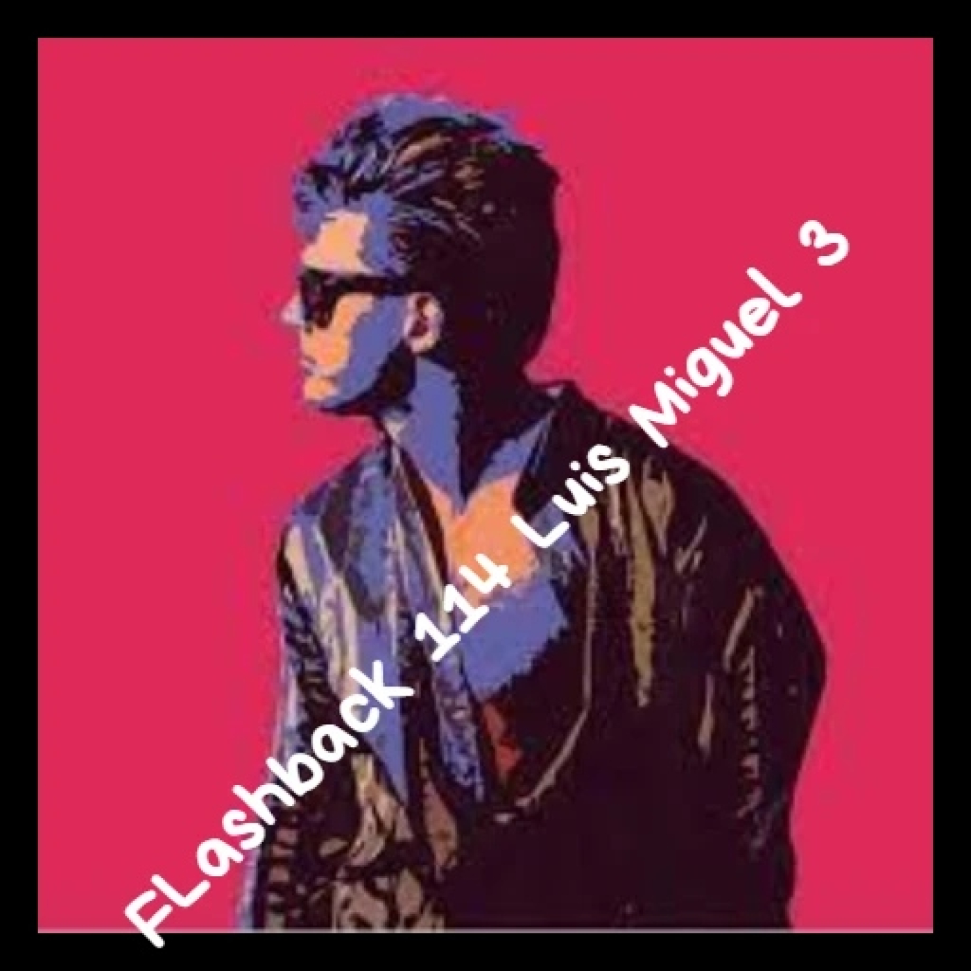 FLASHBACK LUIS MIGUEL CORTES 3 & 4 episode artwork