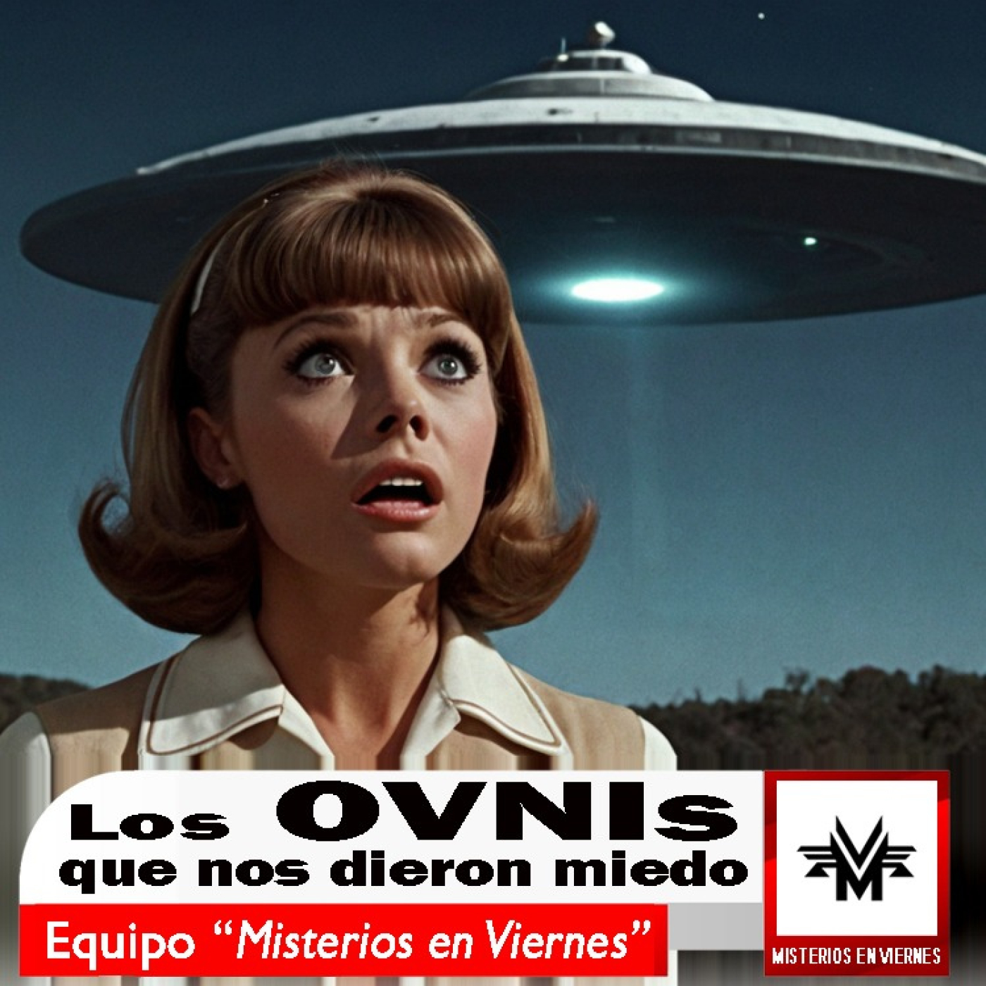 Misterios en Viernes 504 Los Ovnis que nos dieron miedo