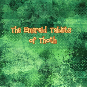 Emerald Tablet of Thoth ~ The Secret Word & The Key of Above and Below ...