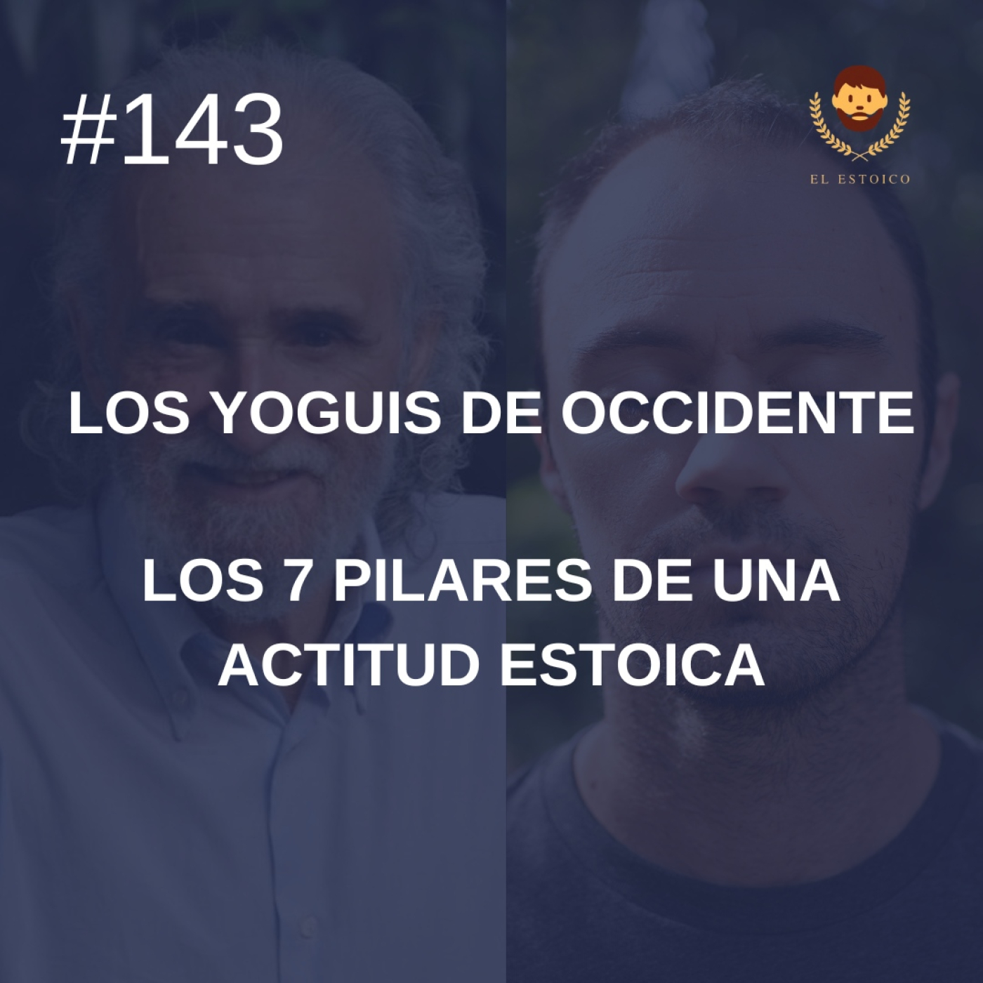 #143 - Los Yoguis de Occidente (con Ramiro Calle) - Los 7 pilares de una actitud estoica