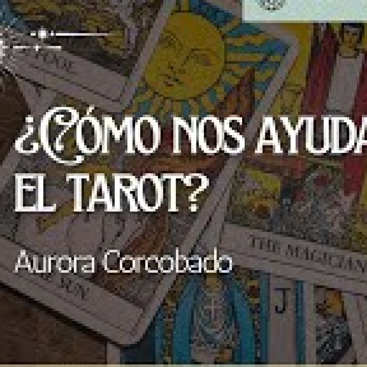 ¿Cómo nos puede ayuda el tarot en terapia? por Aurora Corcobado episode artwork