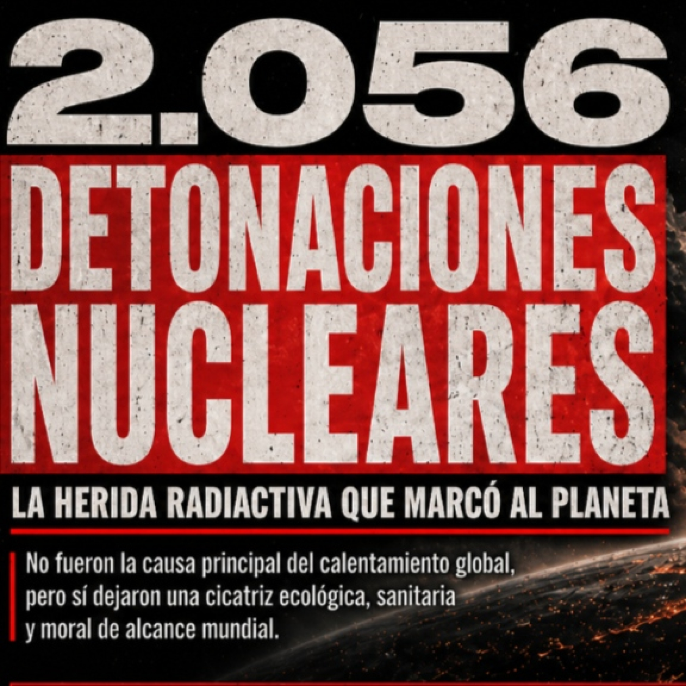 2.056 detonaciones nucleares: la herida radiactiva que marcó al planeta episode artwork