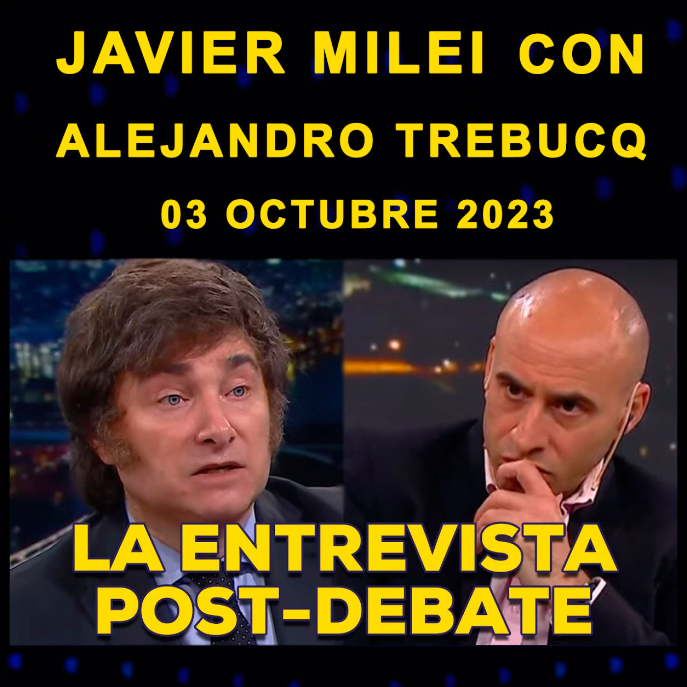 cover of episode Audios Javier Milei. Mano a Mano Con Trebucq | Entrevista Despues Del Debate (03/10/2023)
