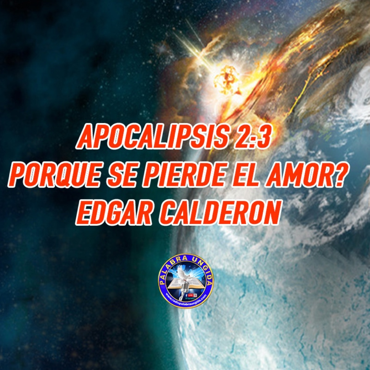 Apocalipsis 2:3 Porque se pierde el amor?/Edgar Calderon/Palabra Ungida episode artwork