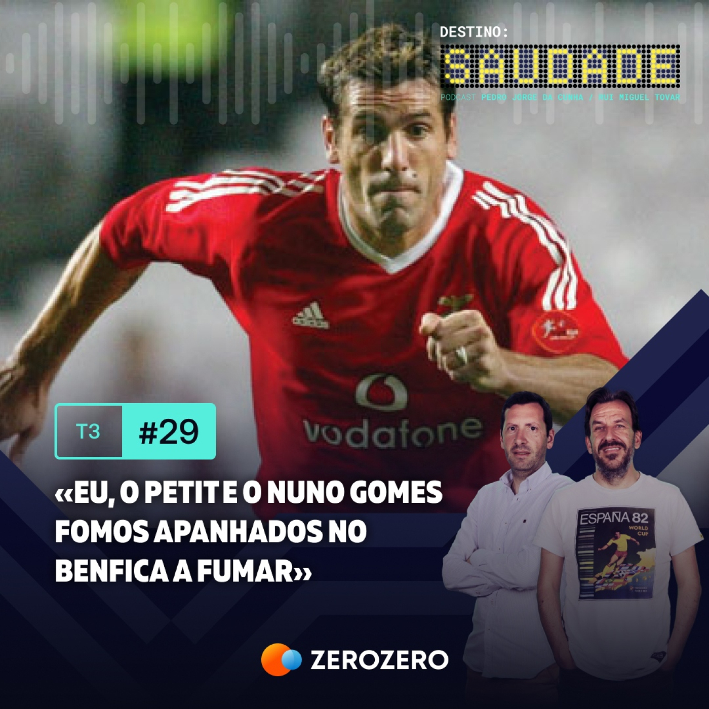 T3, Ep. 29 | «Eu, o Petit e o Nuno Gomes fomos apanhados no Benfica a fumar» |Parte 2