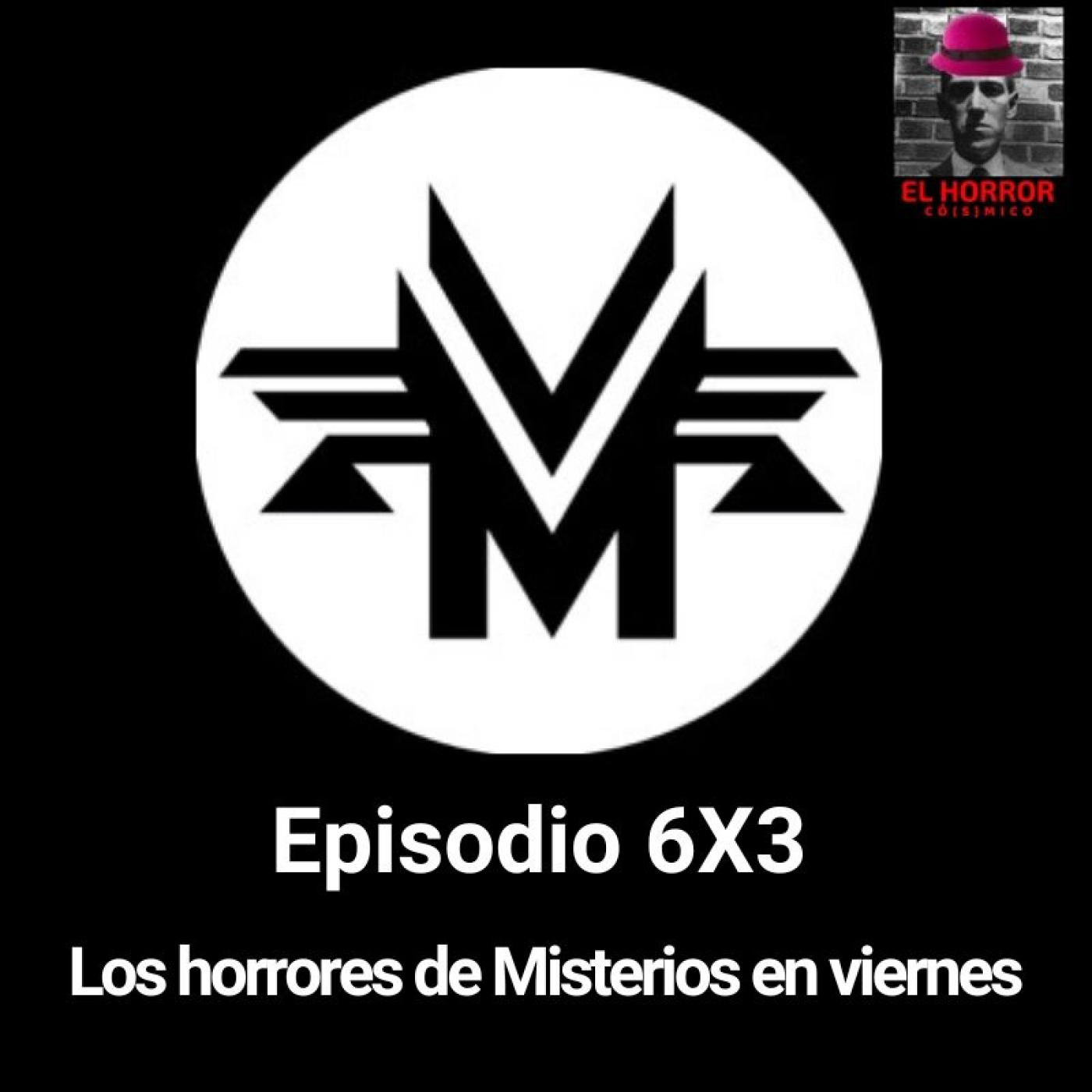 EHC 6X3. Los horrores de Misterios en viernes