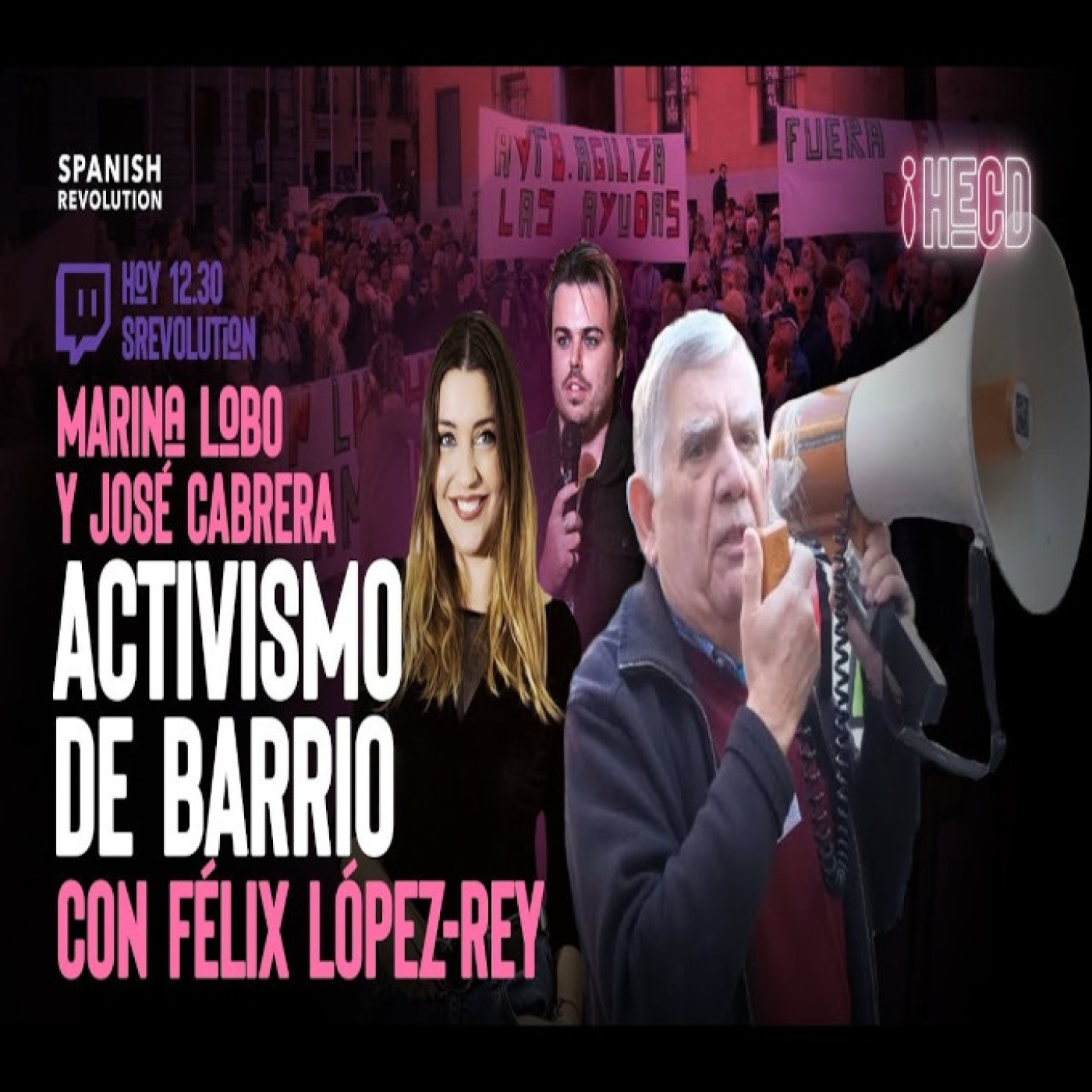 HECD 109 - Activismo barrio a barrio, con Félix López-Rey. Repaso de actualidad, con José Carbrera