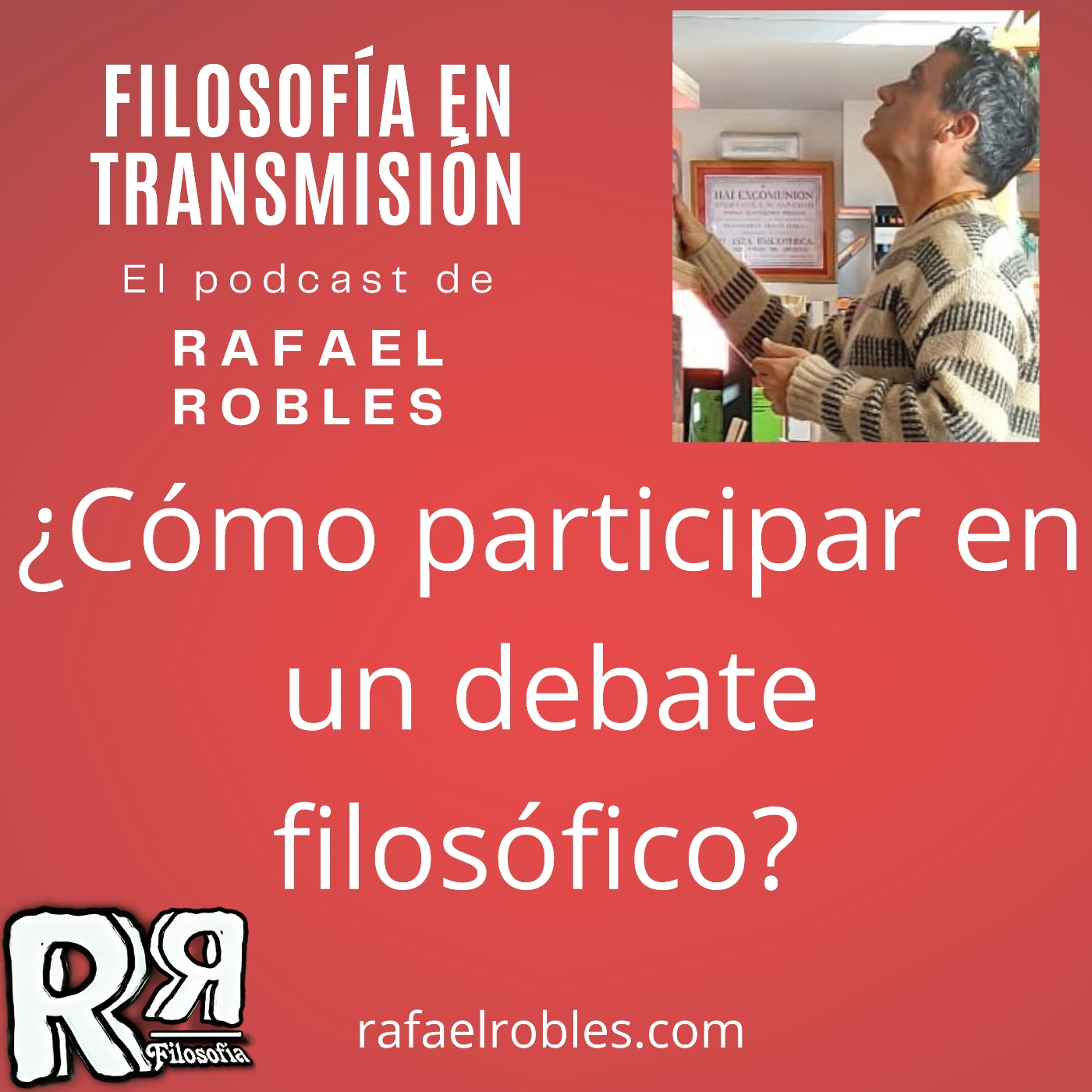 Filosofía en transmisión. Podcast de Rafael Robles
