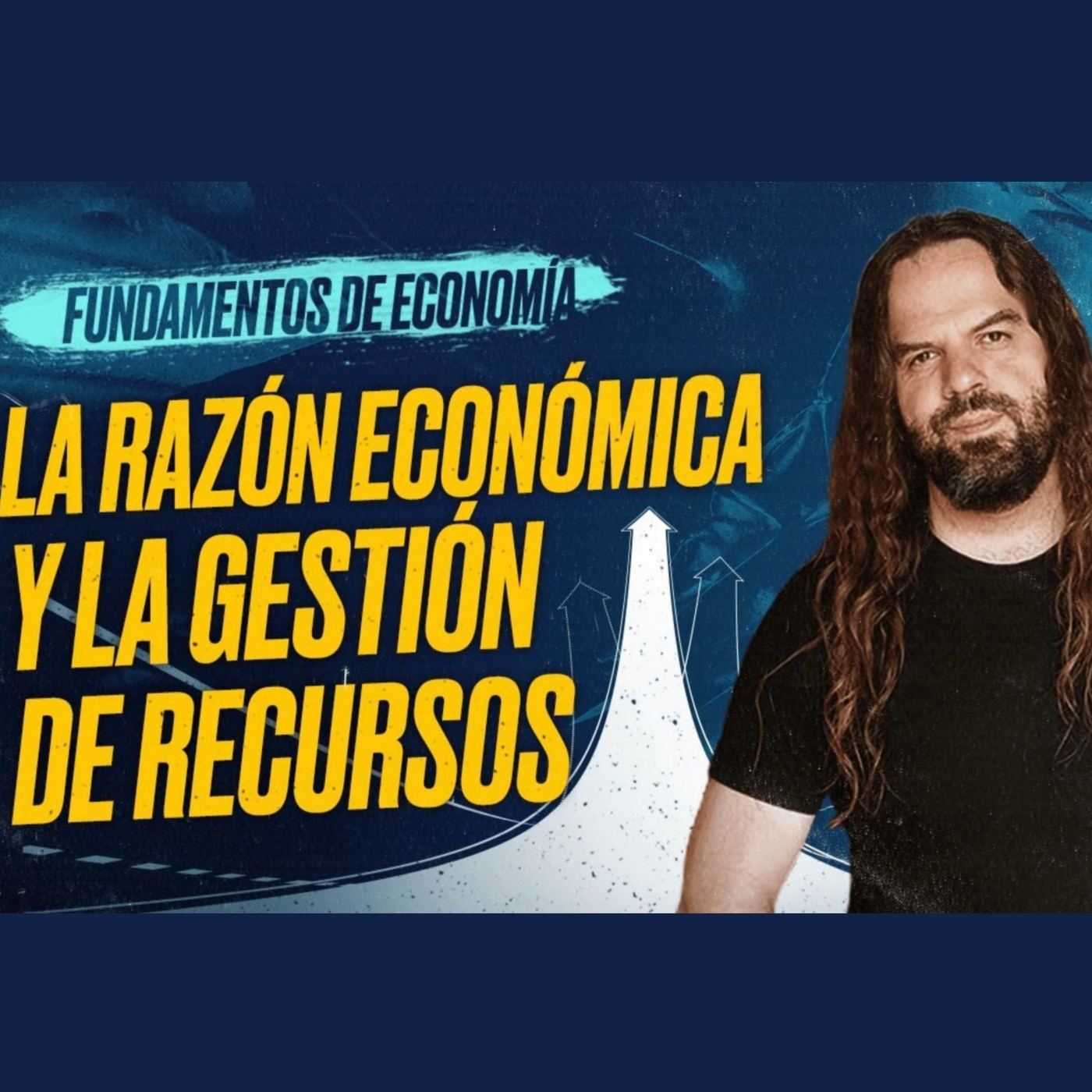 La RAZÓN ECONÓMICA y la GESTIÓN DE RECURSOS. Fundamentos de Economía (3)