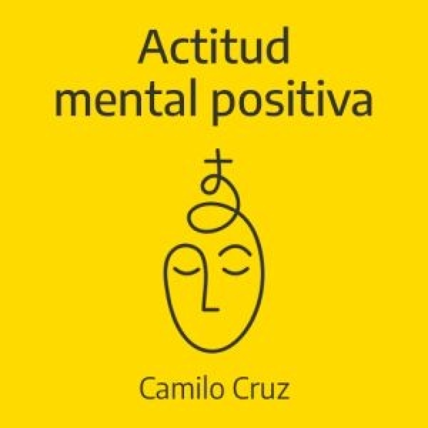 Actitud mental positiva - Camilo Cruz episode artwork