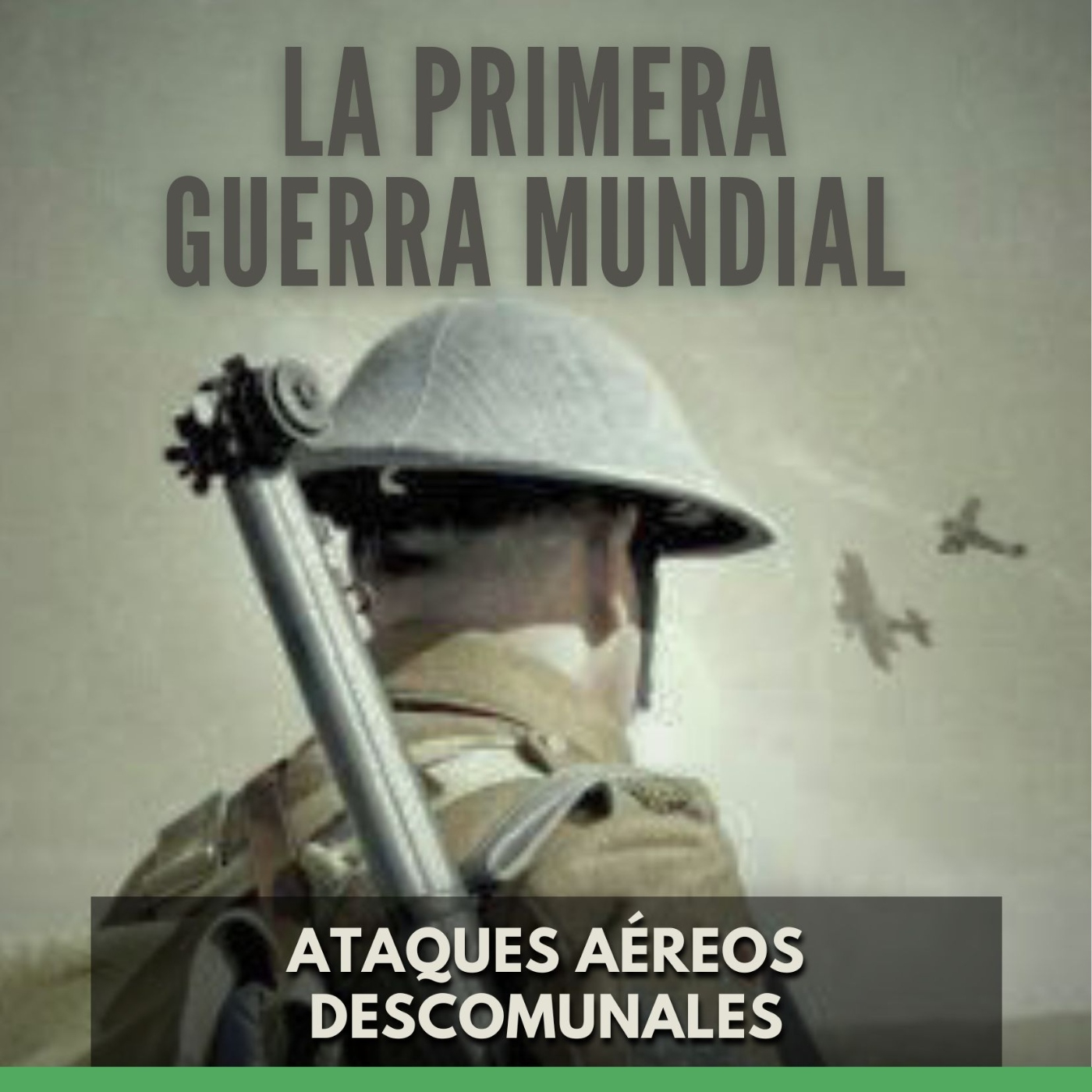 La Primera Guerra Mundial - Ataques Aéreos Descomunales episode artwork