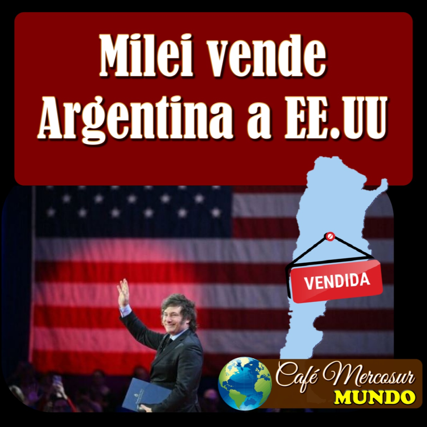 #Milei vende la Argentina a los EE. UU.