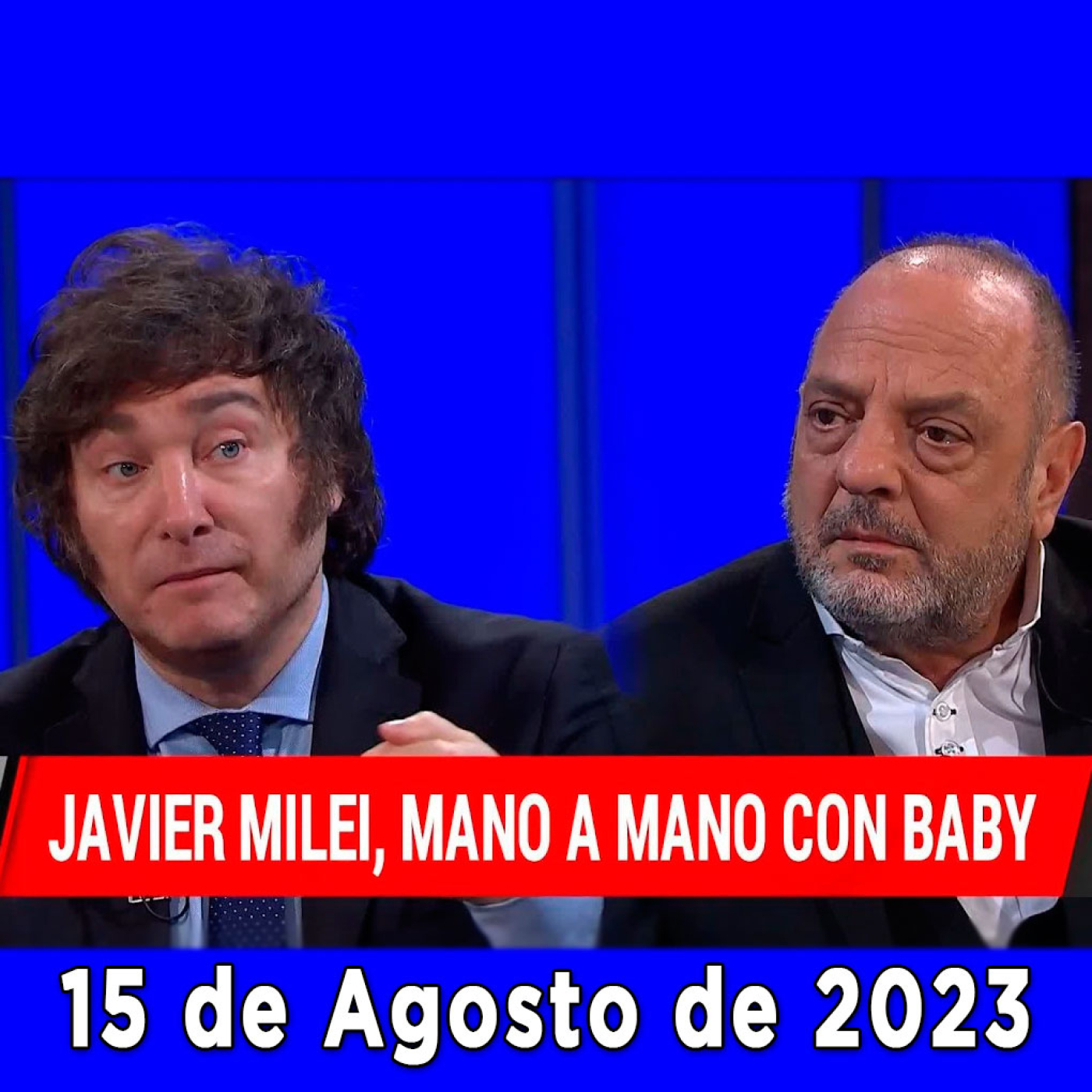cover of episode Audios Javier Milei. Mano a mano con Baby Etchecopar | Entrevista a Milei en #BastaBaby (15/08/2023)