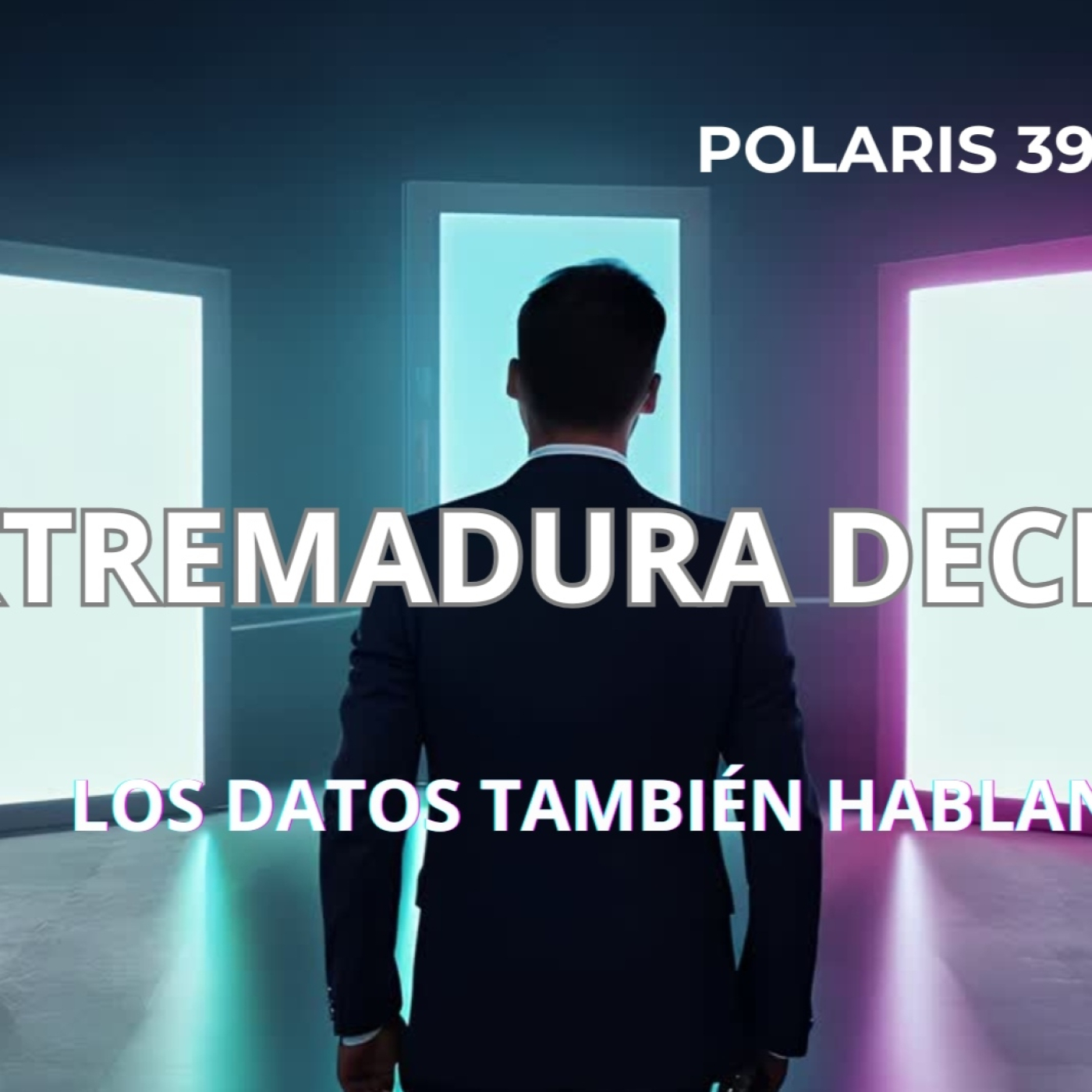  ️ EXTREMADURA DECIDE: LOS DATOS TAMBIÉN HABLAN | 12 | POLARIS 39º 28´ | 2T episode artwork