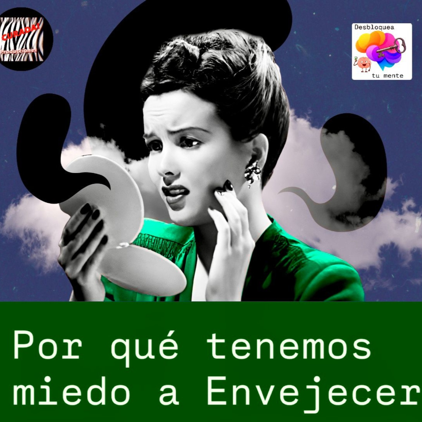DESBLOQUEA TU MENTE_Por qué tenemos miedo a Envejecer episode artwork