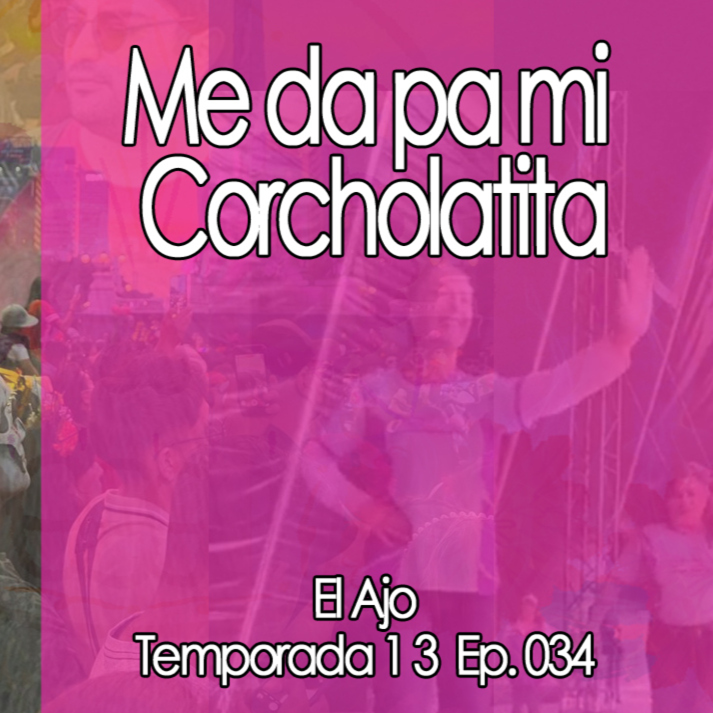 ElAjo Me da pa mi Corcholatita episode artwork