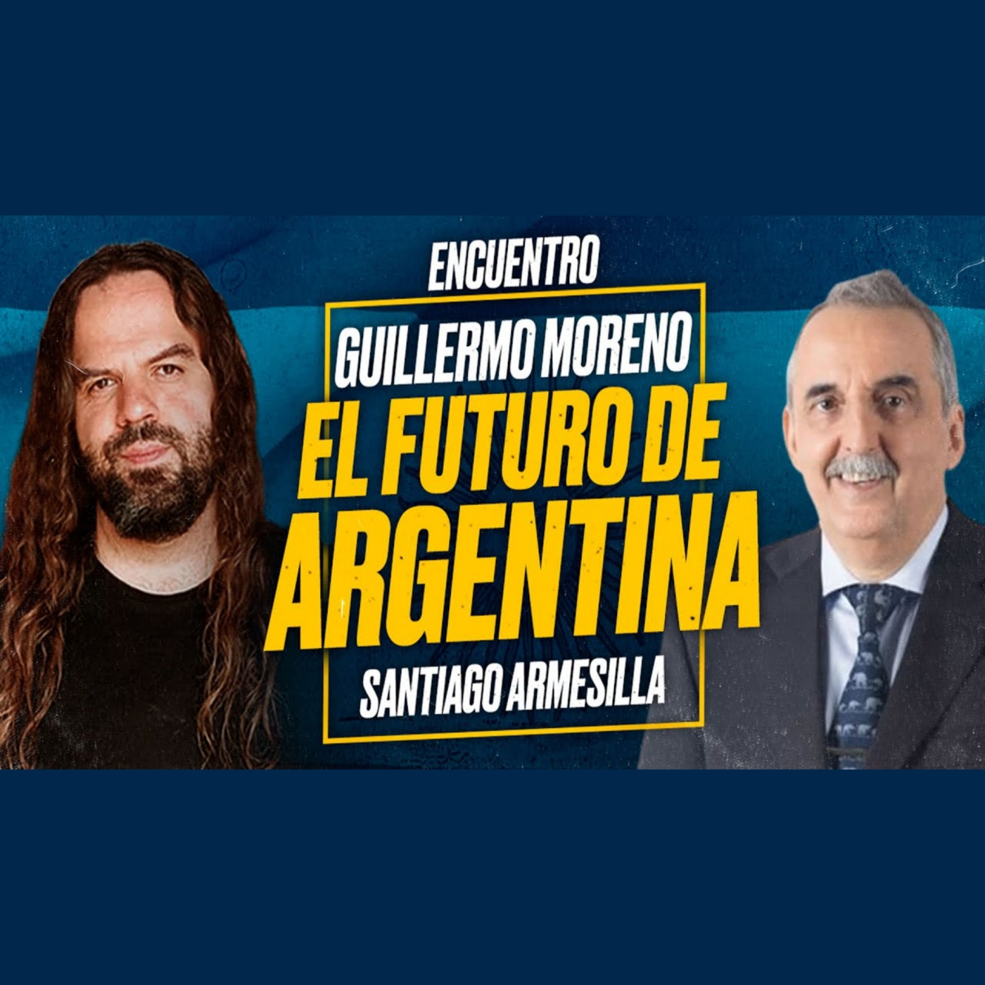Guillermo MORENO y Santiago ARMESILLA - El futuro de ARGENTINA [Encuentro]