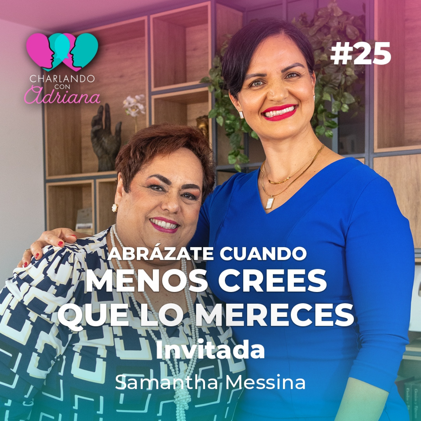 Vivía mi maternidad con mucha culpa | Samantha Messina - Charlando con Adriana Ep 25