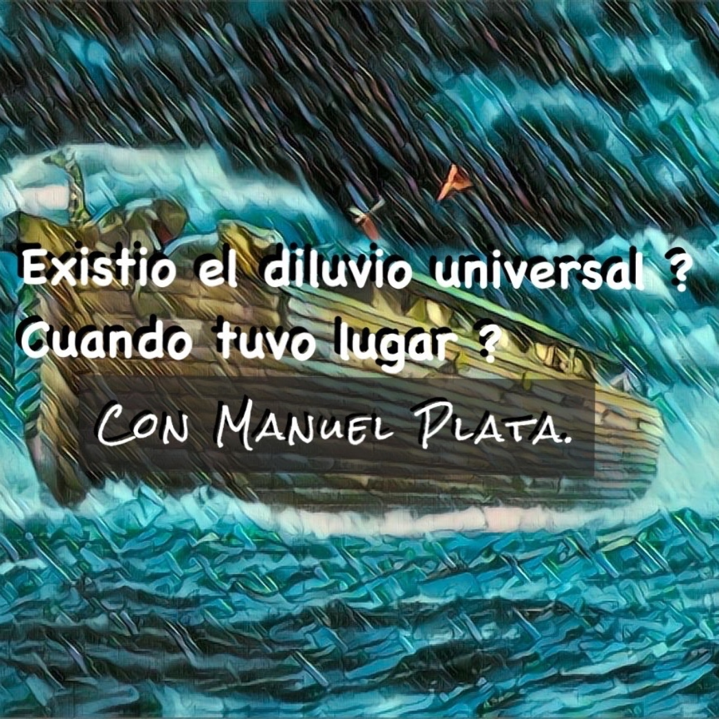 Existio el diluvio universal ? Cuando tuvo lugar? con Manuel Plata