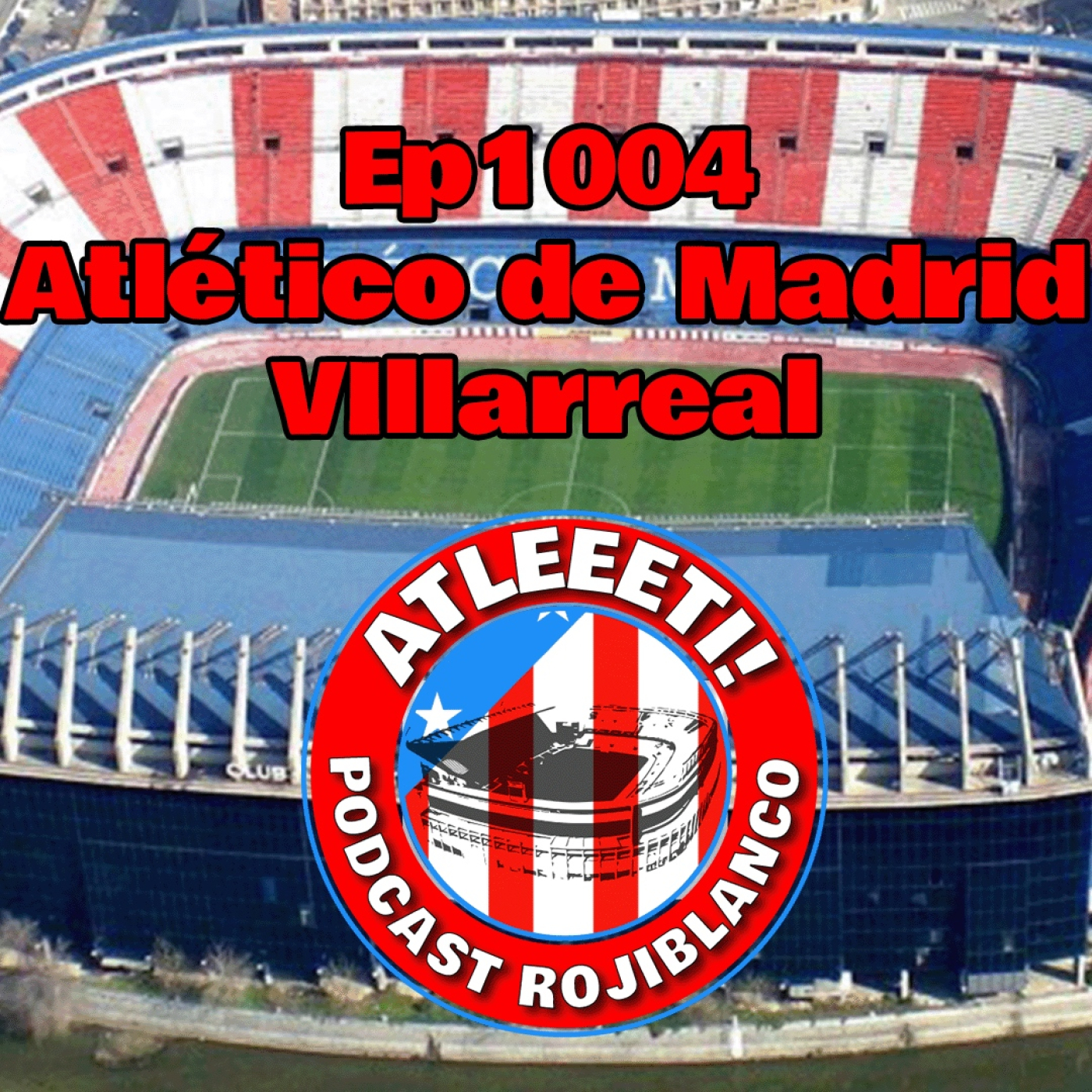 Ep1004: Atlético de Madrid 2-0 Villarreal