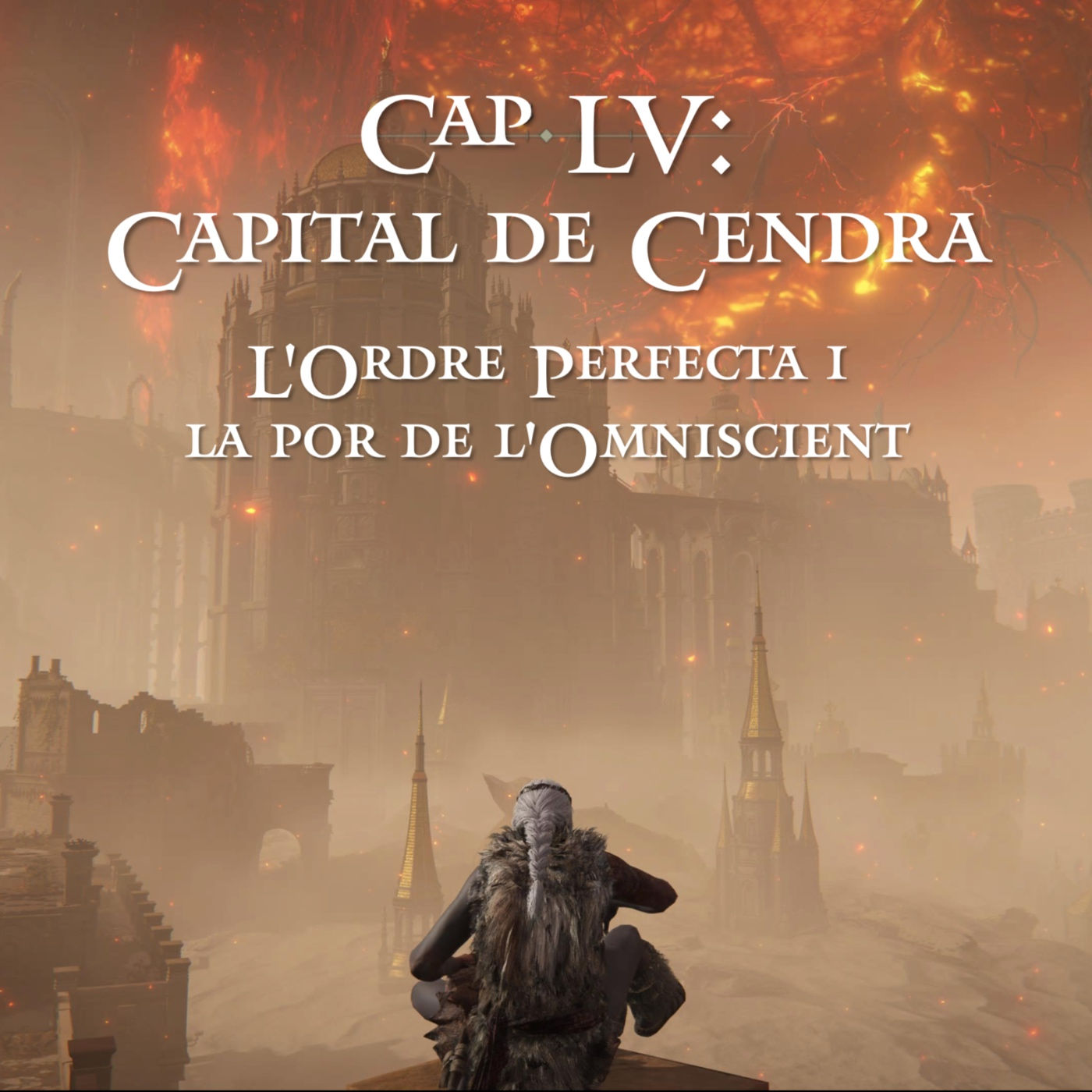 Capítol LV: Capital de Cendra - L'Ordre Perfecta i la por de l'Omniscient