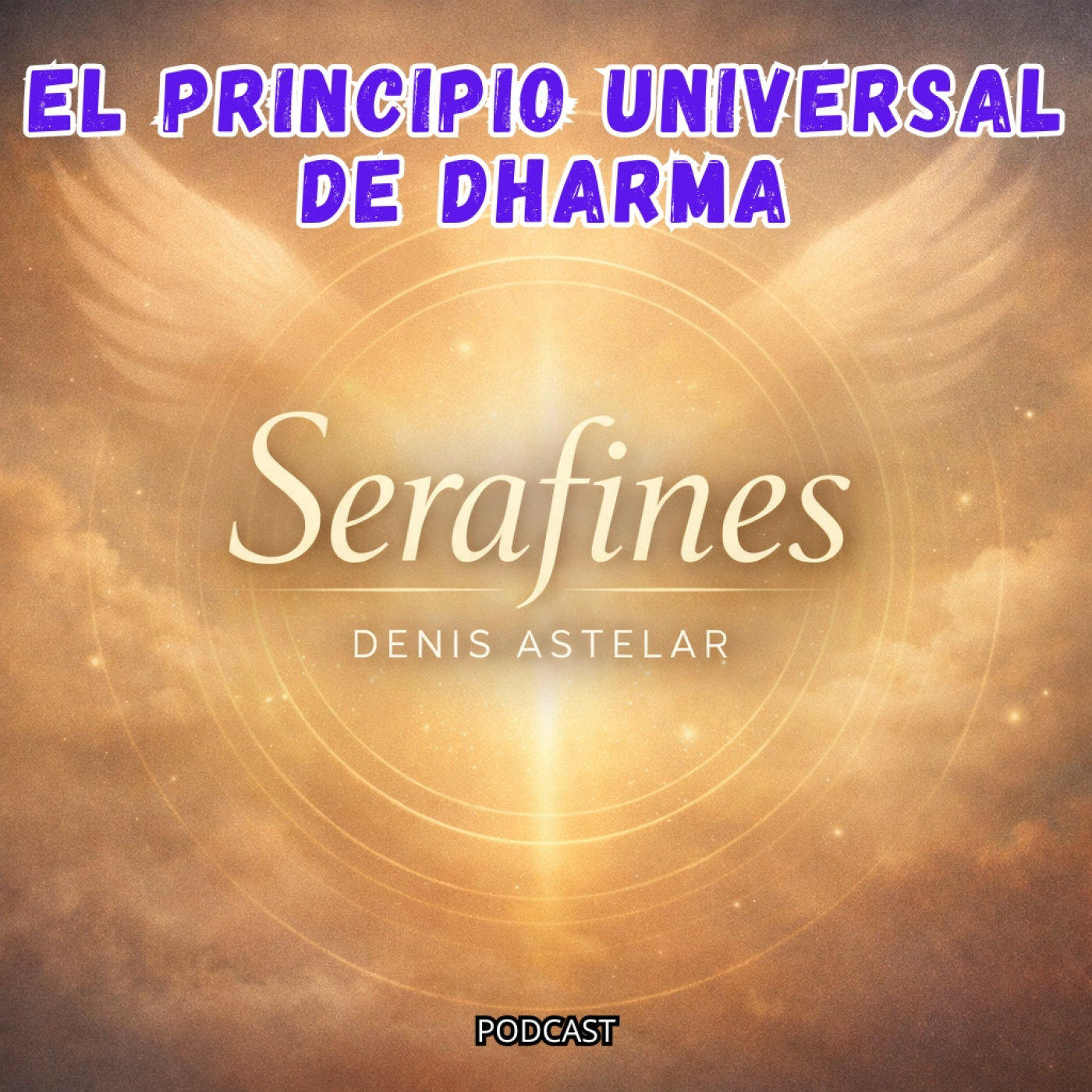 EL PRINCIPIO UNIVERSAL DE DHARMA - SERAFINES episode artwork