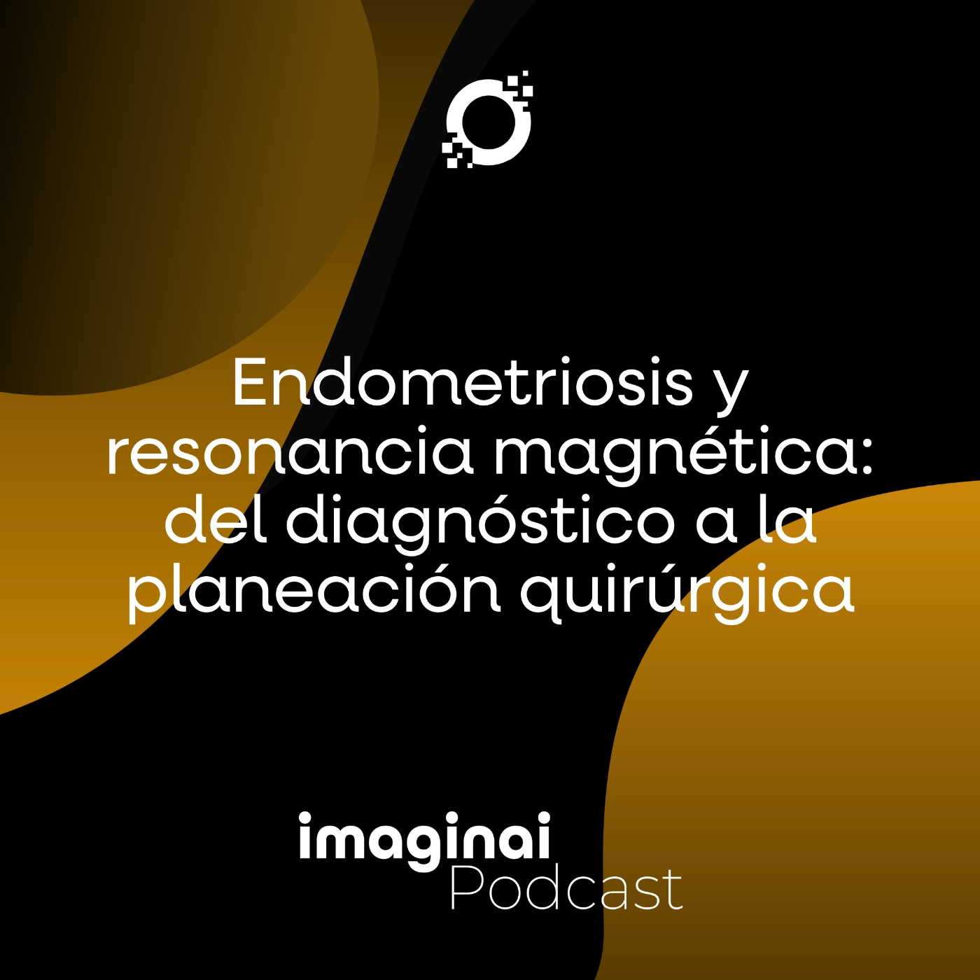 E10. Endometriosis y resonancia magnética: del diagnóstico a la planeación quirúrgica