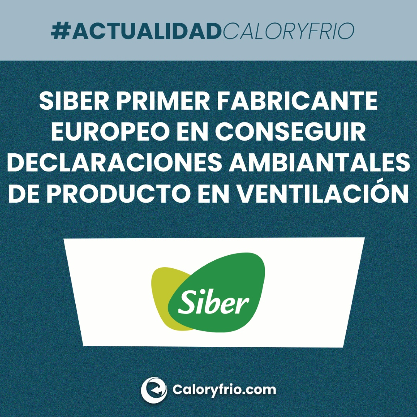SIBER primer fabricante Europeo en conseguir Declaraciones Ambientales de Producto en ventilación