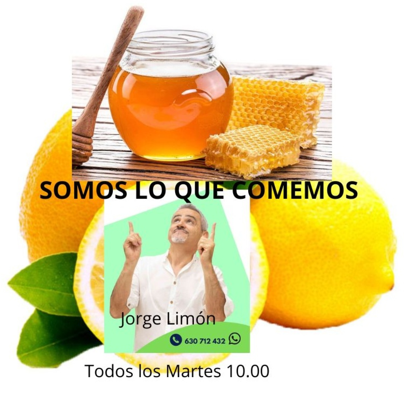 SOMOS LO QUE COMEMOS Jorge Limón Propiedades del LIMÓN Y LA MIEL episode artwork