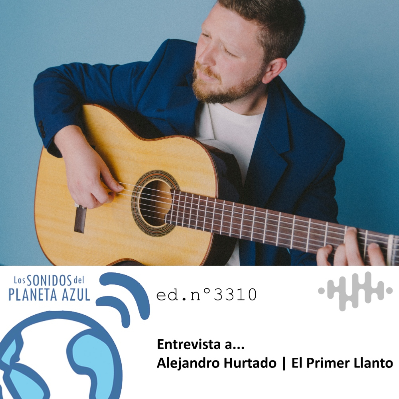 Los Sonidos del Planeta Azul 3310 - Entrevista a ALEJANDRO HURTADO. "El Primer Llanto" (11 09 2025) episode artwork